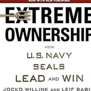 Extreme Ownership - How U.S. Navy Seals Lead & Win